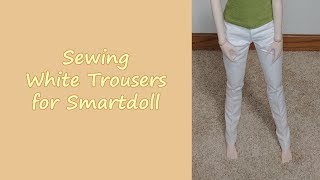 Sewing White Trousers for Smartdoll