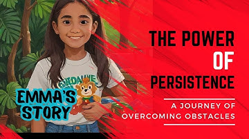 The Power of Persistence - A Journey of Overcoming Obstacles, Emma