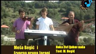 Meša Begić i Izvorna grupa Jarani- Neka živi ljubav naša