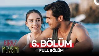 Kiraz Mevsimi 6. Bölüm (FULL HD)