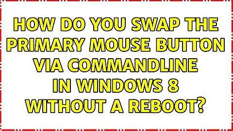 How do you swap the primary mouse button via commandline in Windows 8 without a reboot?