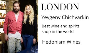 Hedonism Wines owner Yevgeny Chichvarkin | Interview