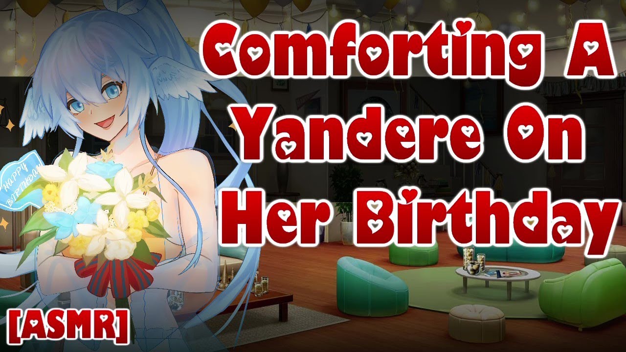 Comforting A Yandere On Her Birthday [ASMR/Audio Roleplay] [Cute] [Angst to Fluff] [Manipulative]