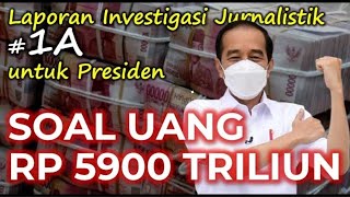 Episode 28 A | Laporan #1A Untuk Presiden : 'Soal Uang Rp. 5.900 Triliun'