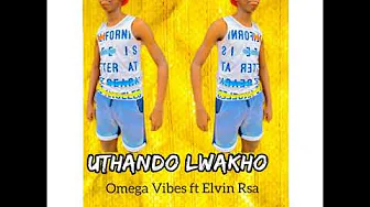 Omega Vibes - Uthando Lwakho (ft. Elvin Rsa) | Official Song | Amapiano Omega Vibes - Uthando Lwakho (ft. Elvin Rsa) | Official Song | Amapiano
