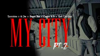 Huntchino - My City Pt. 2 (ft. Lil Joe, Slogan Boo, CartierKB, \& Huff The Goat)