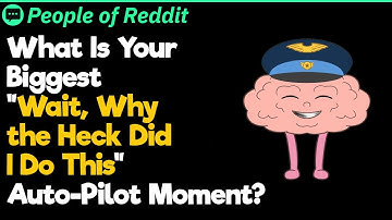 What’s the Worst Thing You’ve Done on Auto-Pilot? | People Stories #904