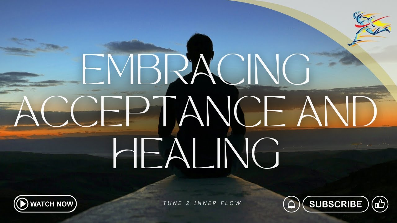 Embracing Acceptance and Healing - YouTube