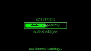 Mc Cubed - Dude... Stop Talking Ft. Jix & Flyco Lyric Video