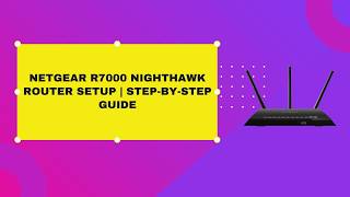 NETGEAR R7000 Nighthawk Router Setup | Step-by-Step Guide
