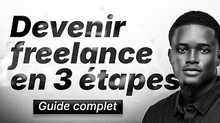 Devenir Freelance en 3 Étapes : Guide Complet 2026 (Débutants)