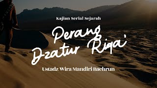 Perang Dzatur Riqa' I Ustadz Wira Mandiri Bachrun