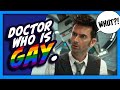 Doctor Who is Gay.