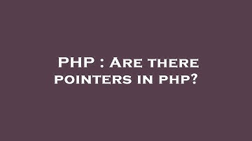 PHP : Are there pointers in php?
