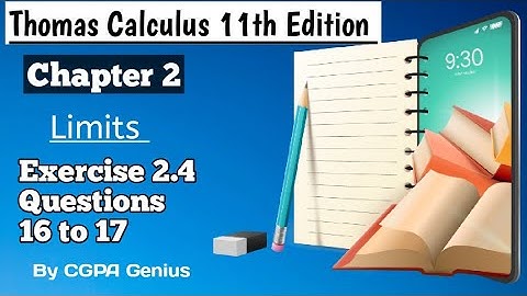 Exercise 2.4||Questions 16,17(a)17(b)||Thomas Calculus 11 Edition