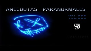 Anécdotas PARANORMALES V