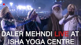 Maha Shiv Ratri 2018 | Daler Mehdni | Live  Performing | Isha Yoga Center | Sadhguru