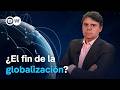 ¿Se acerca el fin de la globalización o estamos ante un nuevo ordenamiento mundial?