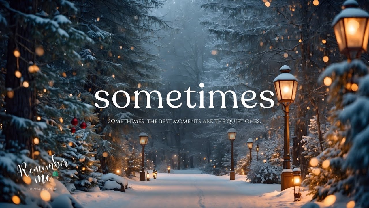 Sometimes ❄️🎄 Relaxing Piano Music for Sleep, Healing & Quiet Thoughts