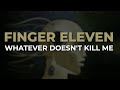 Finger Eleven - Whatever Doesn't Kill Me (Official Audio)