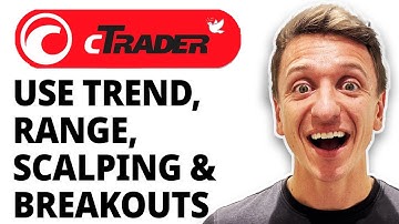 How To Use Trend, Range, Scalping And Breakouts - Ctrader [2025 Guide]