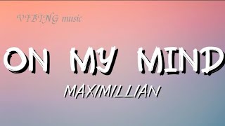 ON MY MIND - MAXIMILLIAN (Lyrics)