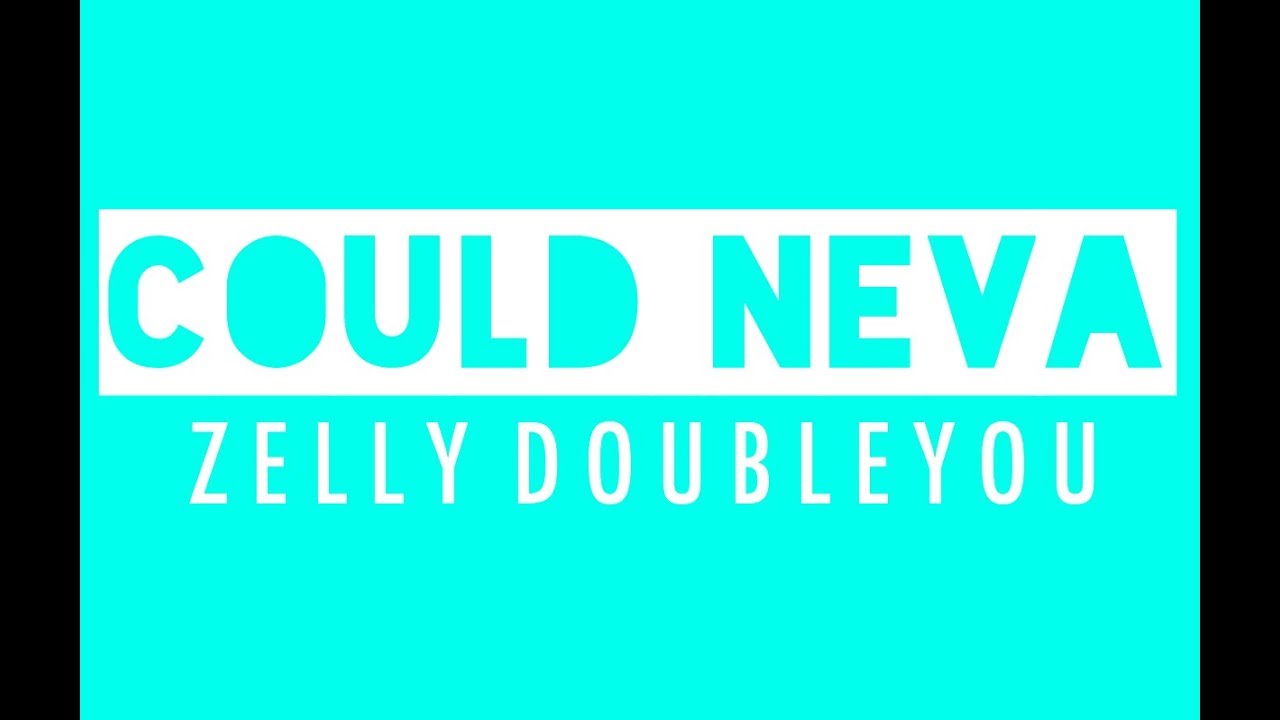 Watch ZELLY DOUBLEYOU " COULD NEVA " on YouTube Watch ZELLY DOUBLEYOU " COULD NEVA " on YouTube