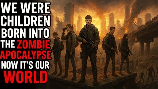 We Were Children Born Into the Zombie Apocalypse Now It’s Our World