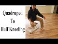 Improve How to Get up From the Floor: Quadruped to Half Kneeling |  Feldenkrais Style