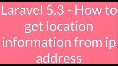 Laravel5.3 - How to track location information from ip address