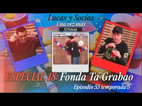 ESPECIAL 18: Fonda Ta' Grabao | Lucas y Socias, Una Vez Más | #T05 #EP55