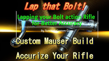 How to Lap a bolt action Rifle bolt - Mauser Custom rifle build