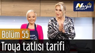 Nergis Zamanı 55. Bölüm - Troya Tatlısı Tarifi (Şef Özlem Mekik Özel Tarif).mp3 Nergis Zamanı 55. Bölüm - Troya Tatlısı Tarifi (Şef Özlem Mekik Özel Tarif).mp3