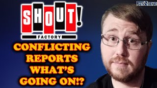 Conflicting Shout Factory Reports Whats Going On!?