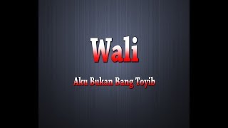 WALI - Aku Bukan bang Toyib (Karaoke + Lyrics) chords