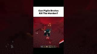 Can Piglin Brutes Kill The Warden?