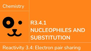 Reactivity 3.4.1 Nucleophiles and Substitution [IB Chemistry SL/HL]
