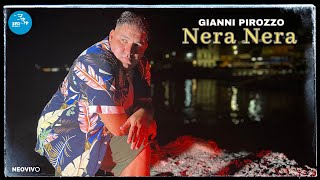 Gianni Pirozzo - Nera nera ( Ufficiale 2023 )