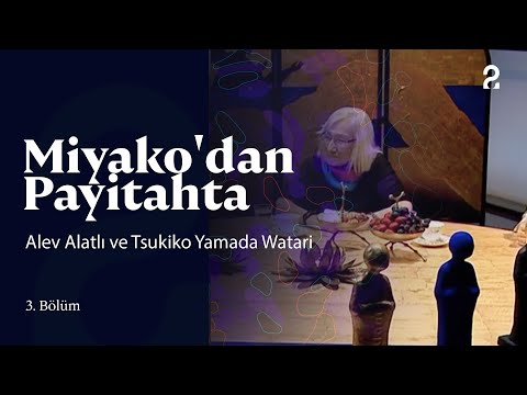 Alev Alatlı ve Tsukiko Yamada Watari | Miyako'dan Payitahta | 3. Bölüm @trt2