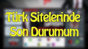 TÜRK SİTELERİNDE SON DURUMUM