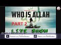 ROB CHRISTIAN LIVE SHOW: Who is ALLAH...!? PART 2