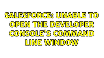 Salesforce: Unable to open the Developer Console