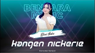 KANGEN NICKERIE - YENI INKA - OM ADELLA - (KARAOKE VERSION)