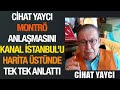 CİHAT YAYCI | MONTRÖ'YÜ İLK KEZ HARİTA ÜSTÜNDE ANLATTI - KANAL İSTANBUL'U DEĞERLENDİRDİ - DONANMA