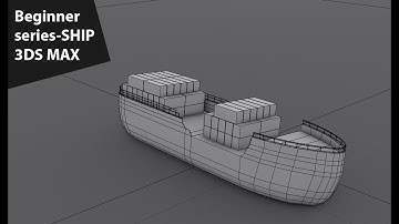 3DS MAX BEGINNER SERIES  - SHIP - PART   - 1