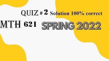 mth 621 quiz 2 solution spring 2022