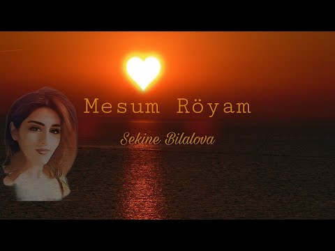 Mesum Röyam (bu gözel şeiri dinlemeyen qalmasın) - Sekine Bilalova