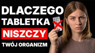 Dlaczego tabletka niszczy Twój organizm? Dlaczego tabletka niszczy Twój organizm?