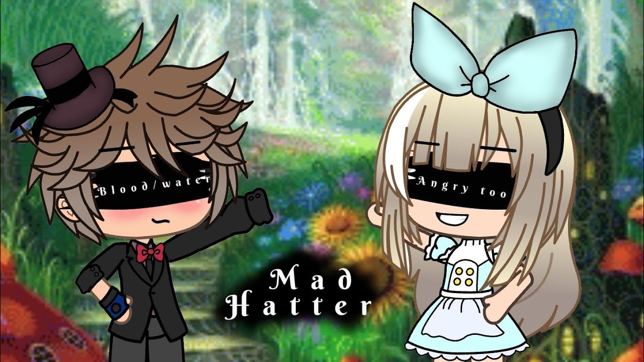 Blood/water Mad hatter Angry too Gacha Life ITA 🇮🇹 YouTube