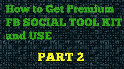 How to get premium fb social tool kit and Use |Part 2|